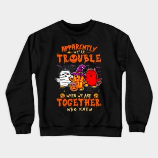 Apparently We're Trouble When We Are Together tshirt  Penguin Halloween T-Shirt Crewneck Sweatshirt